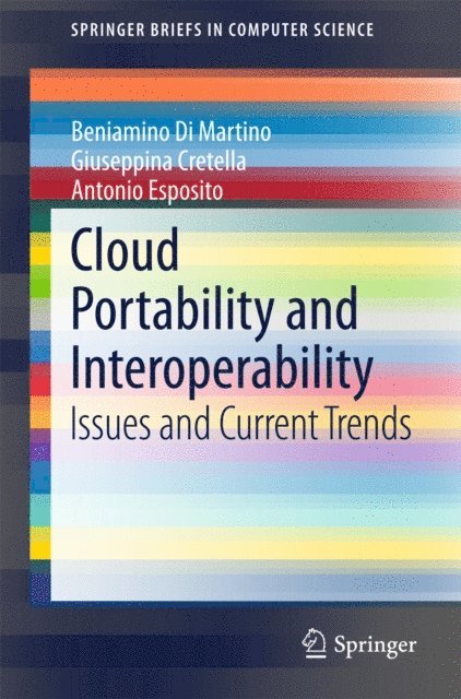Antonio Esposito, Giuseppina Cretella, Beniamino Di Martino - Cloud Portability and Interoperability, E-bok