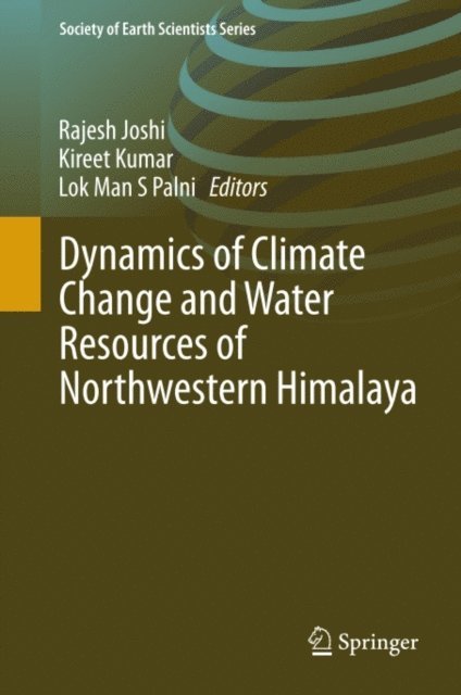 Lok Man S Palni, Kireet Kumar, Rajesh Joshi - Dynamics of Climate Change and Water Resources of Northwestern Himalaya, E-bok