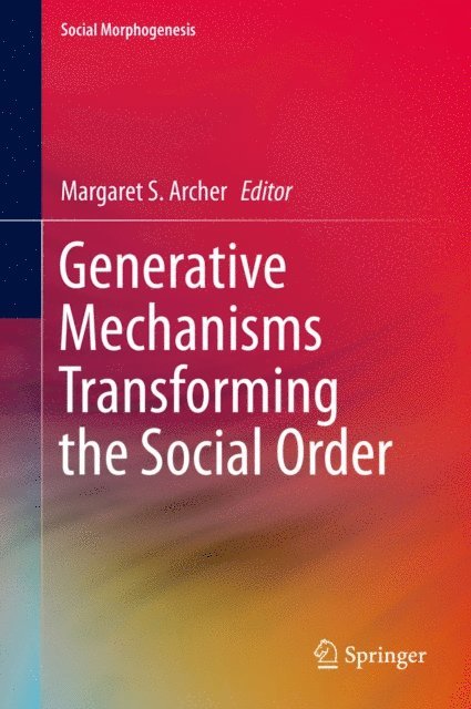 Margaret S. Archer - Generative Mechanisms Transforming the Social Order, E-bok