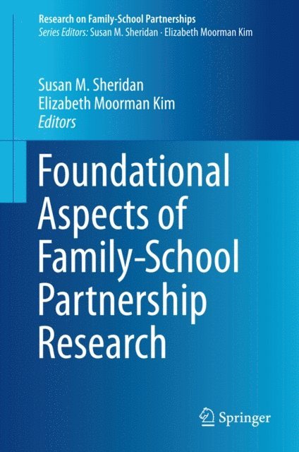 Elizabeth Moorman Kim, Susan M. Sheridan - Foundational Aspects of Family-School Partnership Research, E-bok