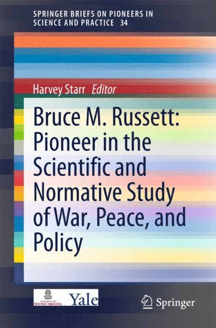 Harvey Starr - Bruce M. Russett: Pioneer in the Scientific and Normative Study of War, Peace, and Policy, E-bok