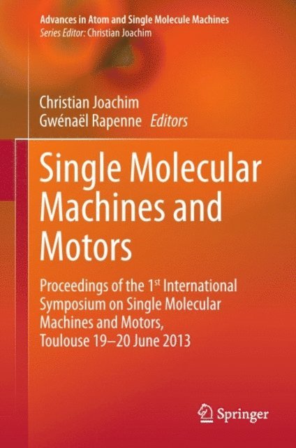 Gwenael Rapenne, Christian Joachim - Single Molecular Machines and Motors, E-bok