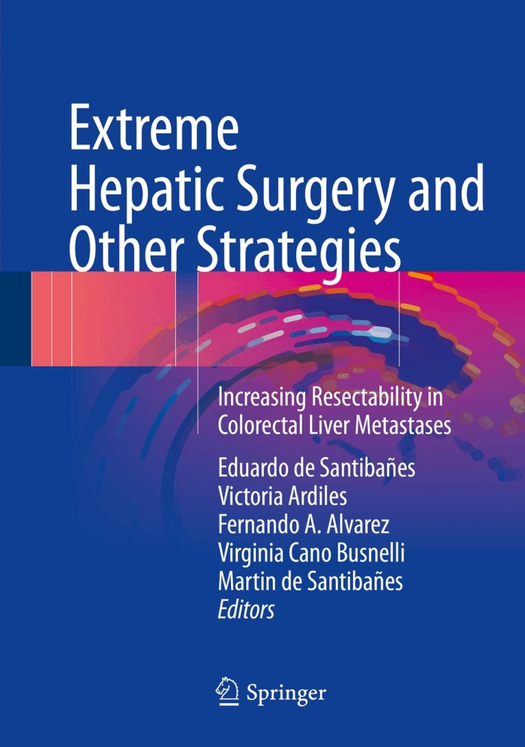 Eduardo de Santibañes, Victoria Ardiles, Fernando A. Alvarez, Virginia Cano Busnelli, Martin de Santibañes - Extreme Hepatic Surgery and Other Strategies, Inbunden