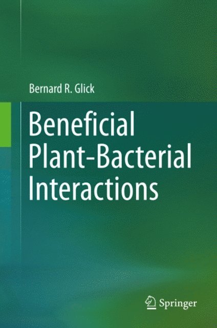 Bernard R. Glick - Beneficial Plant-Bacterial Interactions, E-bok