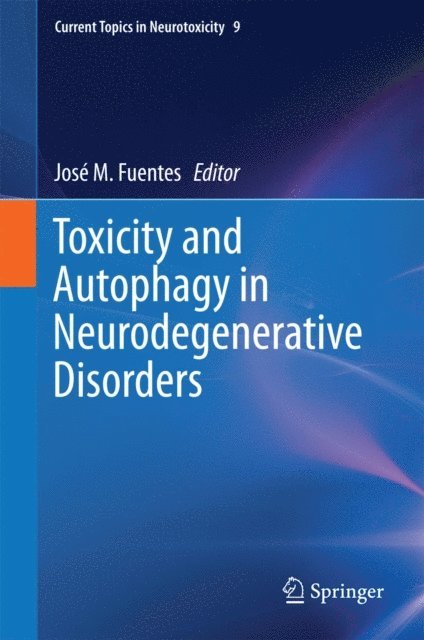 Jose M. Fuentes - Toxicity and Autophagy in Neurodegenerative Disorders, E-bok