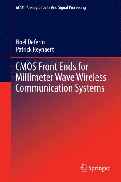 Patrick Reynaert, Noel Deferm - CMOS Front Ends for Millimeter Wave Wireless Communication Systems, E-bok