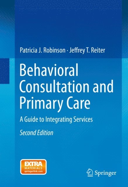 Jeffrey T. Reiter, Patricia J. Robinson - Behavioral Consultation and Primary Care, E-bok