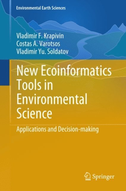 Vladimir Yu. Soldatov, Costas A. Varotsos, Vladimir F. Krapivin - New Ecoinformatics Tools in Environmental Science, E-bok