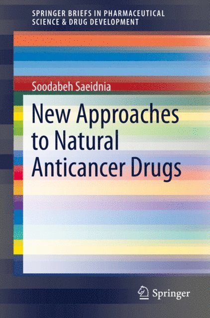 Soodabeh Saeidnia - New Approaches to Natural Anticancer Drugs, E-bok