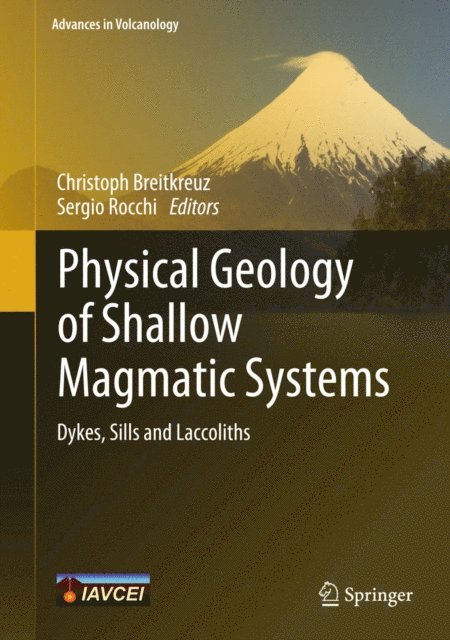 Sergio Rocchi, Christoph Breitkreuz - Physical Geology of Shallow Magmatic Systems, E-bok