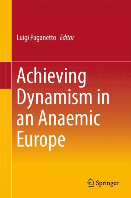 Luigi Paganetto - Achieving Dynamism in an Anaemic Europe, E-bok