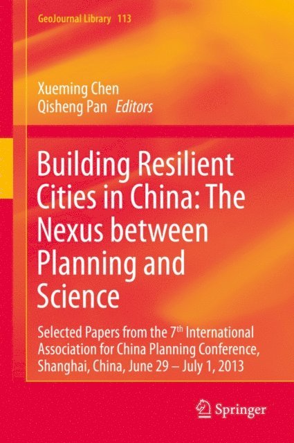 Qisheng Pan, Xueming Chen - Building Resilient Cities in China: The Nexus between Planning and Science, E-bok