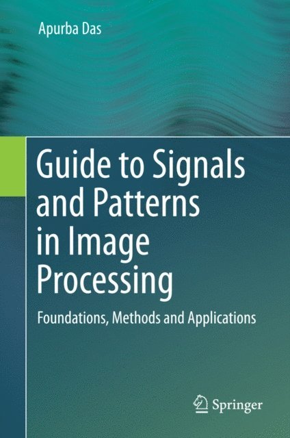 Apurba Das - Guide to Signals and Patterns in Image Processing, E-bok