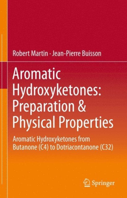 Jean-Pierre Buisson, Robert Martin - Aromatic Hydroxyketones: Preparation & Physical Properties, E-bok