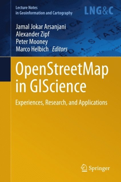 Marco Helbich, Peter Mooney, Alexander Zipf, Jamal Jokar Arsanjani - OpenStreetMap in GIScience, E-bok