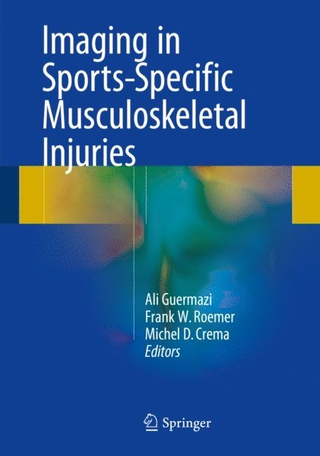 Michel D. Crema, Frank W. Roemer, Ali Guermazi - Imaging in Sports-Specific Musculoskeletal Injuries, E-bok