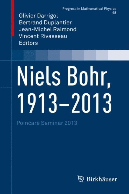 Vincent Rivasseau, Jean-Michel Raimond, Bertrand Duplantier, Olivier Darrigol - Niels Bohr, 1913-2013, E-bok