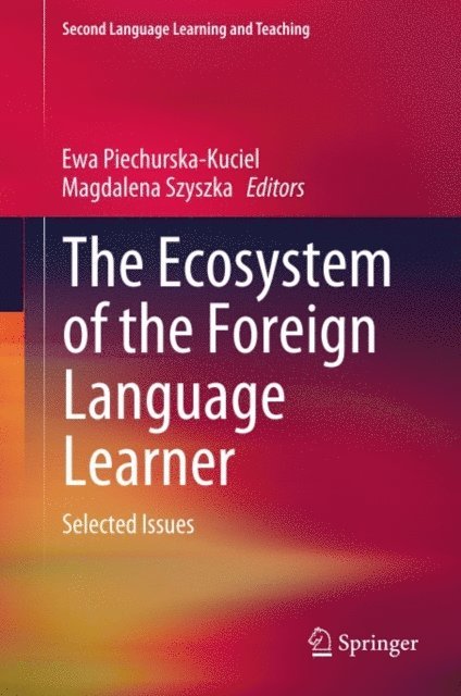 Magdalena Szyszka, Ewa Piechurska-Kuciel - Ecosystem of the Foreign Language Learner, E-bok
