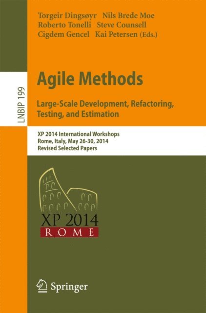 Kai Petersen, Cigdem Gencel, Steve Counsell, Roberto Tonelli, Nils Brede Moe, Torgeir Dingsoyr - Agile Methods. Large-Scale Development, Refactoring, Testing, and Estimation, E-bok