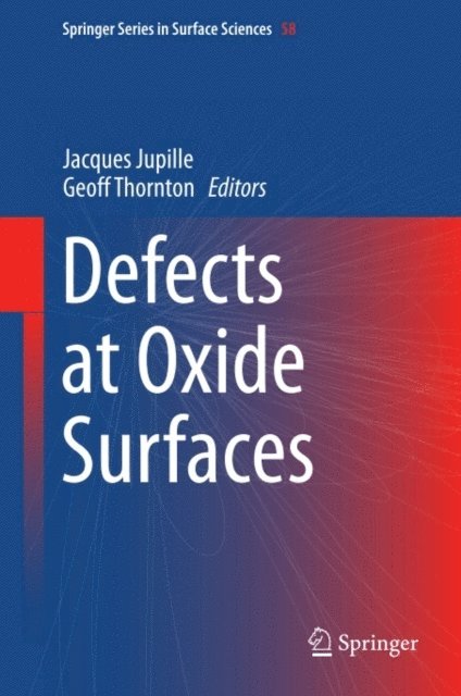 Geoff Thornton, Jacques Jupille - Defects at Oxide Surfaces, E-bok