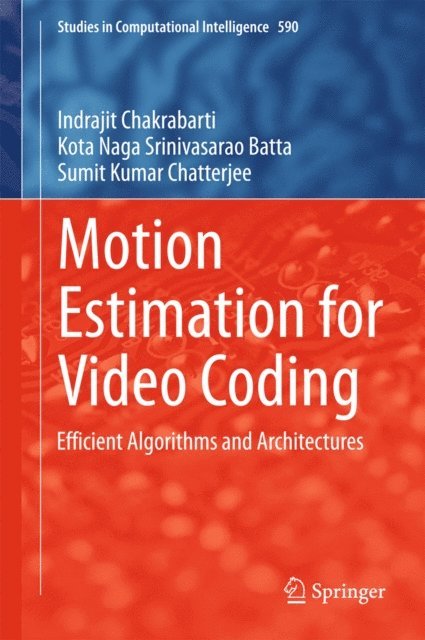 Sumit Kumar Chatterjee, Kota Naga Srinivasarao Batta, Indrajit Chakrabarti - Motion Estimation for Video Coding, E-bok
