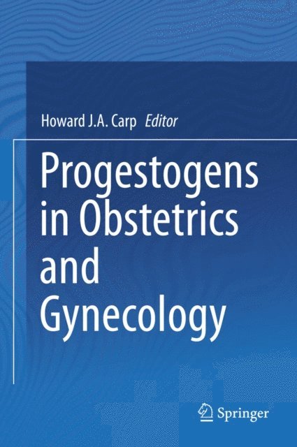 Howard J.A. Carp - Progestogens in Obstetrics and Gynecology, E-bok. Tillgänglighet: Lägg i varukorg