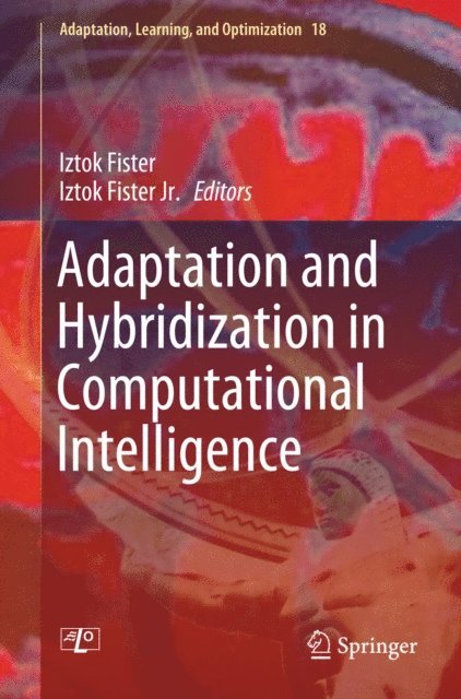 Iztok Fister Jr., Iztok Fister - Adaptation and Hybridization in Computational Intelligence, E-bok