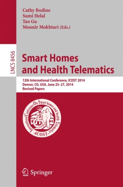 Mounir Mokhtari, Tao Gu, Sumi Helal, Cathy Bodine - Smart Homes and Health Telematics, E-bok
