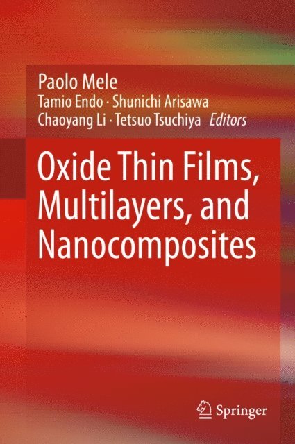 Tetsuo Tsuchiya, Chaoyang Li, Shunichi Arisawa, Tamio Endo, Paolo Mele - Oxide Thin Films, Multilayers, and Nanocomposites, E-bok