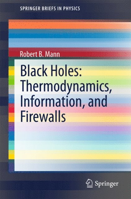 Robert B. Mann - Black Holes: Thermodynamics, Information, and Firewalls, E-bok