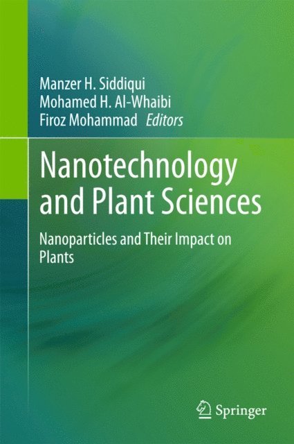 Firoz Mohammad, Mohamed H. Al-Whaibi, Manzer H. Siddiqui - Nanotechnology and Plant Sciences, E-bok
