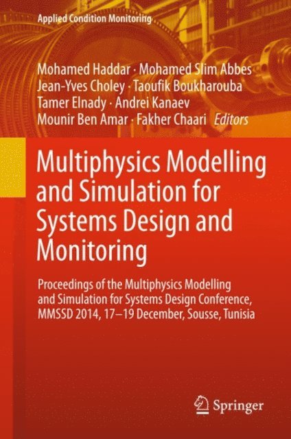 Fakher Chaari, Mounir Ben Amar, Andrei Kanaev, Tamer Elnady, Taoufik Boukharouba, Jean-Yves Choley, Mohamed Slim Abbes, Mohamed Haddar - Multiphysics Modelling and Simulation for Systems Design and Monitoring, E-bok