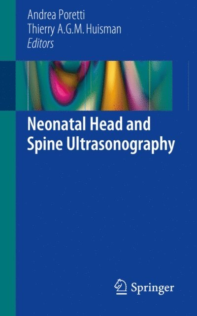 Thierry A.G.M. Huisman, Andrea Poretti - Neonatal Head and Spine Ultrasonography, E-bok