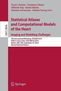 Statistical Atlases and Computational Models of the Heart: Imaging and Modelling Challenges