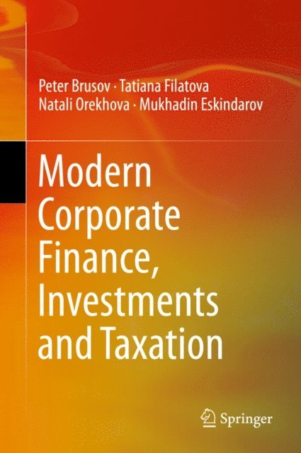 Mukhadin Eskindarov, Natali Orekhova, Tatiana Filatova, Peter Brusov - Modern Corporate Finance, Investments and Taxation, E-bok