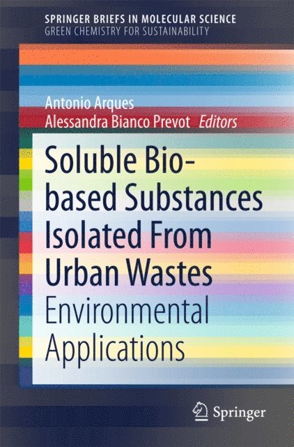 Alessandra Bianco Prevot, Antonio Arques - Soluble Bio-based Substances Isolated From Urban Wastes, E-bok