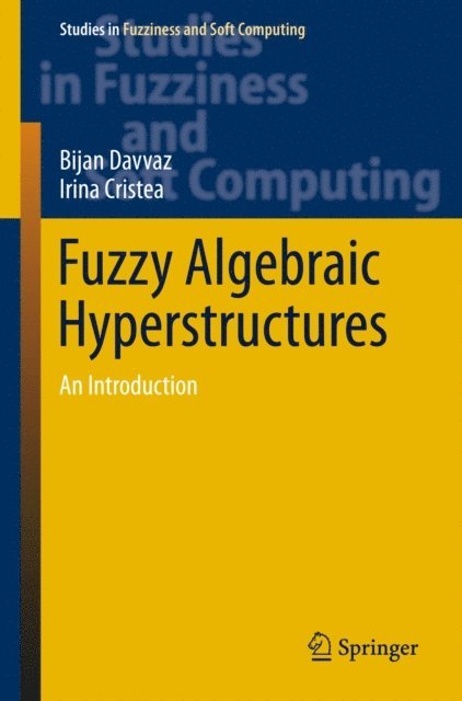 Irina Cristea, Bijan Davvaz - Fuzzy Algebraic Hyperstructures, E-bok