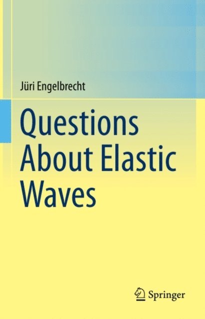 Juri Engelbrecht - Questions About Elastic Waves, E-bok