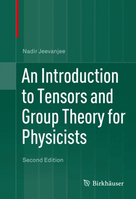 Nadir Jeevanjee - Introduction to Tensors and Group Theory for Physicists, E-bok
