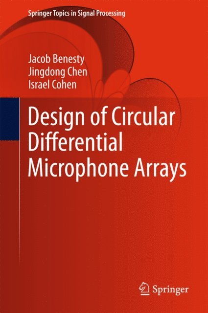 Israel Cohen, Jingdong Chen, Jacob Benesty - Design of Circular Differential Microphone Arrays, E-bok