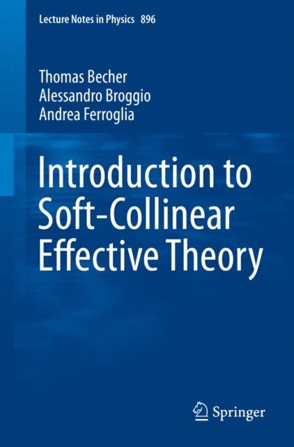 Andrea Ferroglia, Alessandro Broggio, Thomas Becher - Introduction to Soft-Collinear Effective Theory, E-bok