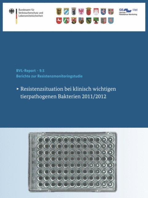 Bundesamt fur Verbraucherschutz und Lebensmittelsicherheit - Berichte zur Resistenzmonitoringstudie 2011/2012, E-bok