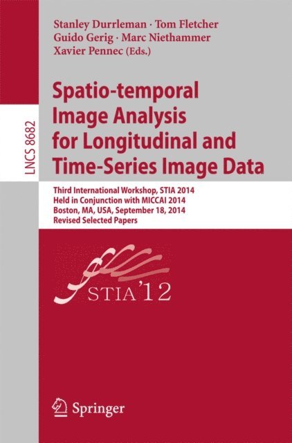 Xavier Pennec, Marc Niethammer, Guido Gerig, Tom Fletcher, Stanley Durrleman - Spatio-temporal Image Analysis for Longitudinal and Time-Series Image Data, E-bok