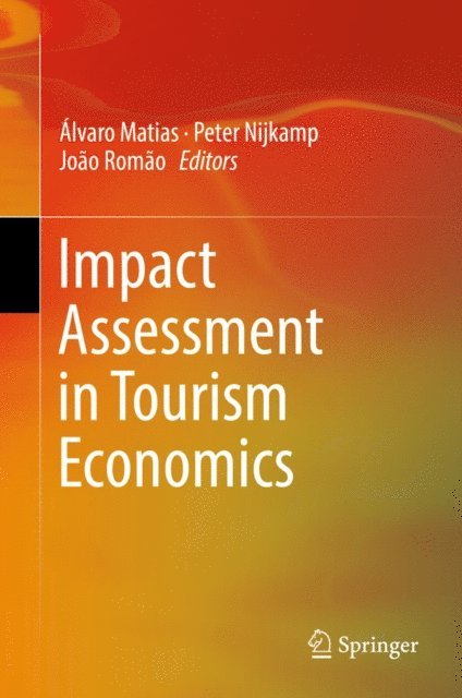Joao Romao, Peter Nijkamp, Alvaro Matias - Impact Assessment in Tourism Economics, E-bok