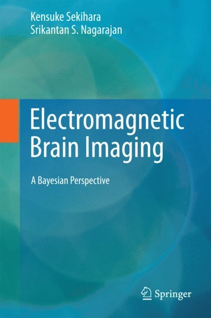 Srikantan S. Nagarajan, Kensuke Sekihara - Electromagnetic Brain Imaging, E-bok