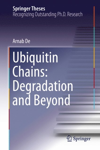 Arnab De - Ubiquitin Chains: Degradation and Beyond, E-bok