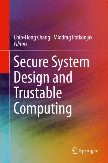 Miodrag Potkonjak, Chip-Hong Chang - Secure System Design and Trustable Computing, E-bok