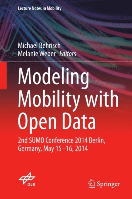 Melanie Weber, Michael Behrisch - Modeling Mobility with Open Data, E-bok
