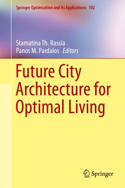 Panos M. Pardalos, Stamatina Th. Rassia - Future City Architecture for Optimal Living, E-bok