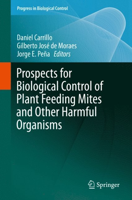 Jorge E. Pena, Gilberto Jose de Moraes, Daniel Carrillo - Prospects for Biological Control of Plant Feeding Mites and Other Harmful Organisms, E-bok